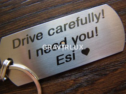 Ключодържател с текст "Drive carefully! I need you! + Име" от стомана